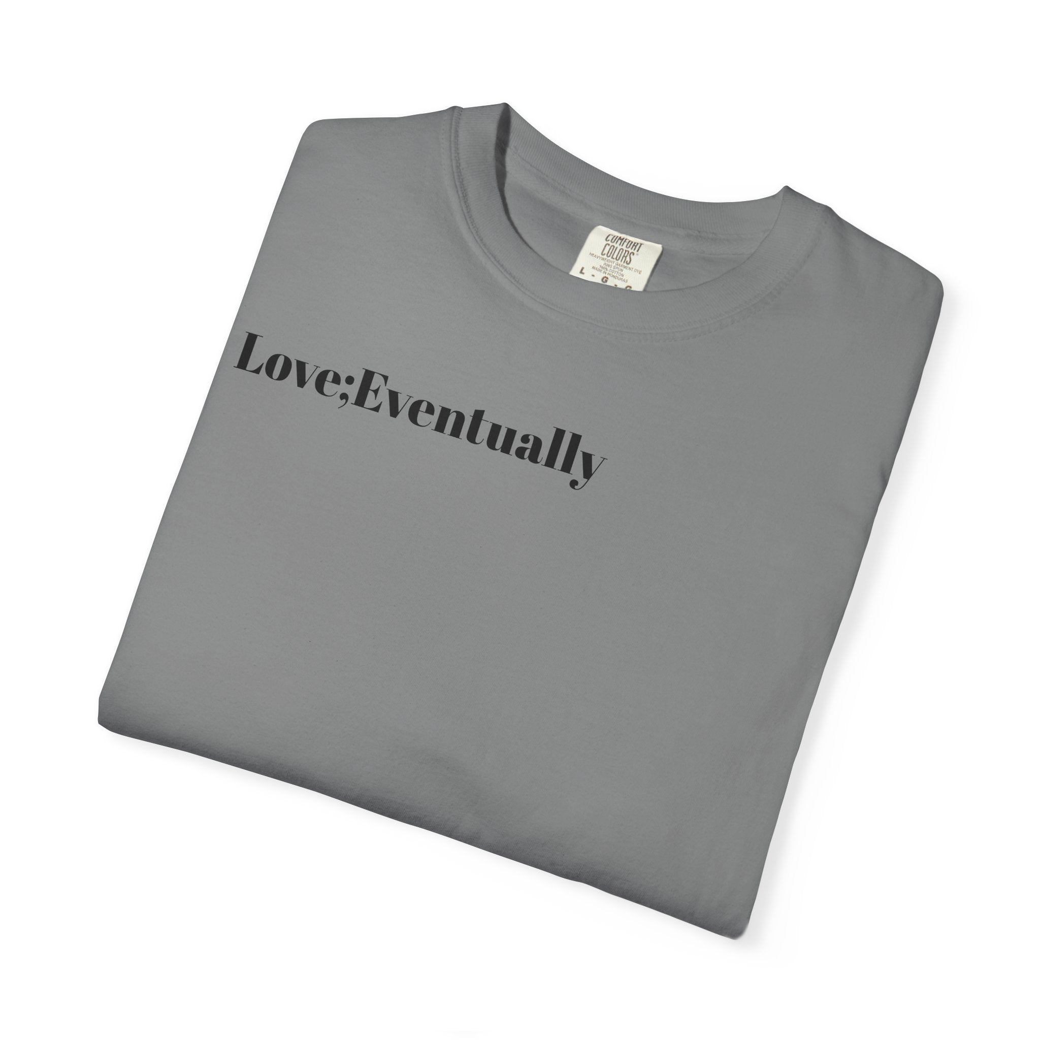Love Eventually T-Shirt — Minimalist Graphic Tee