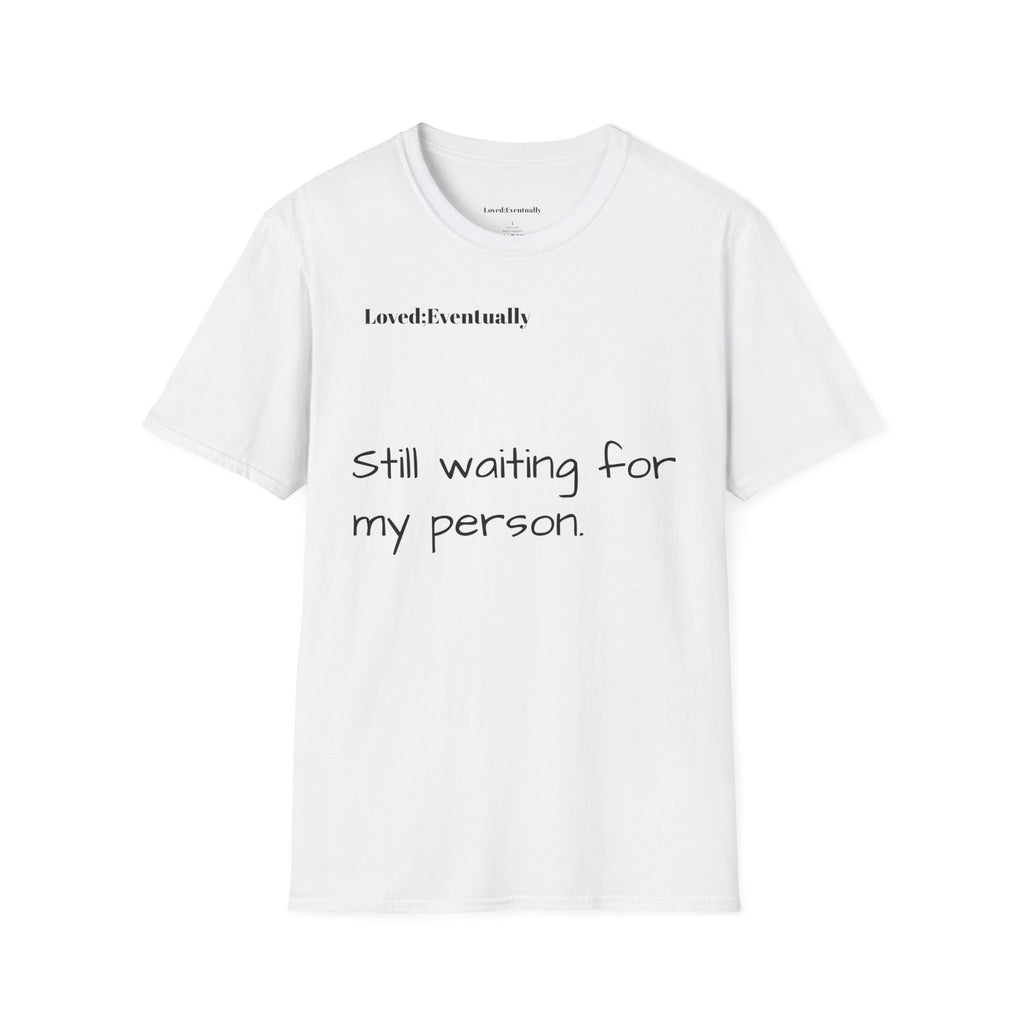 'Still Waiting For My Person'  Loved;Eventually - Minimal Tee