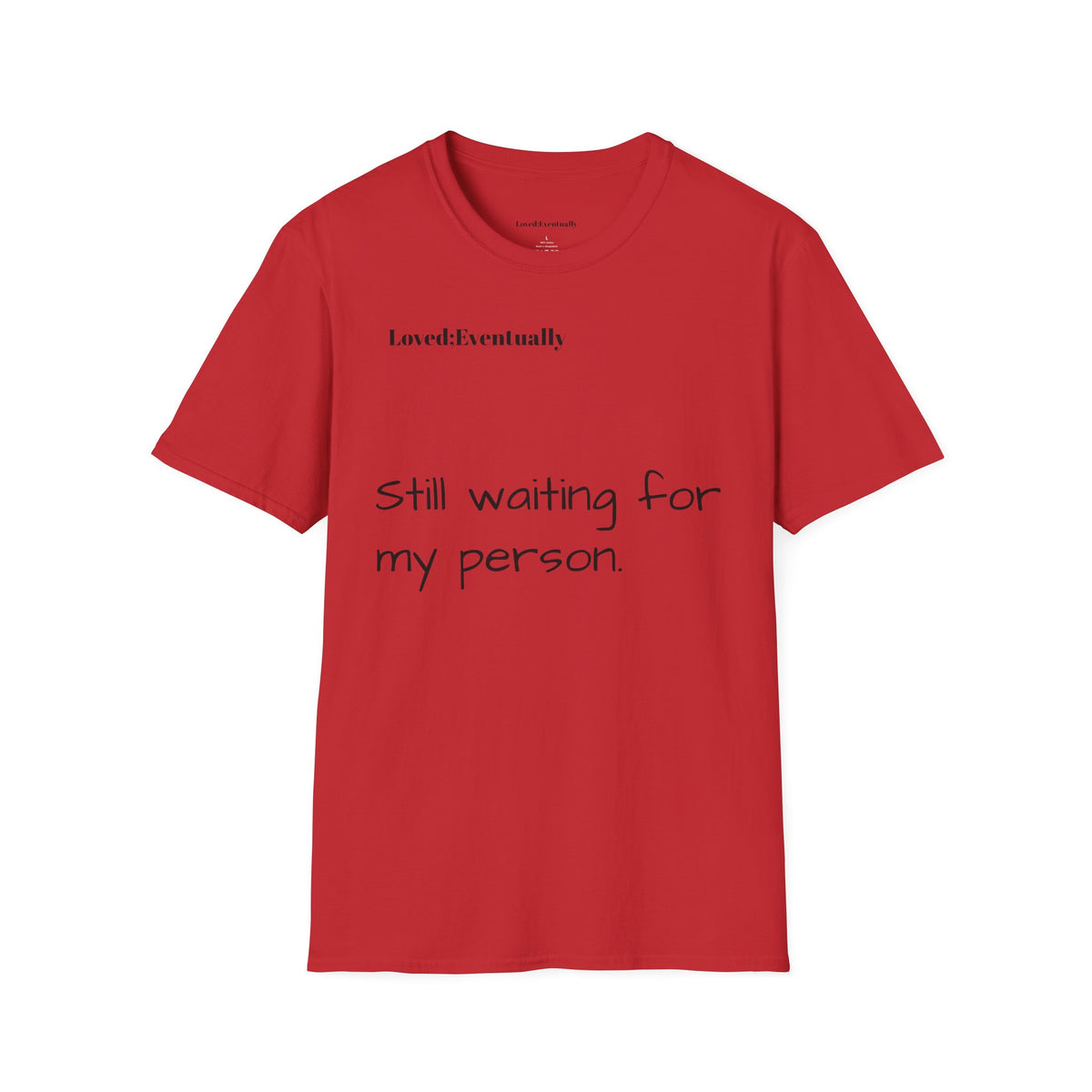 'Still Waiting For My Person'  Loved;Eventually - Minimal Tee