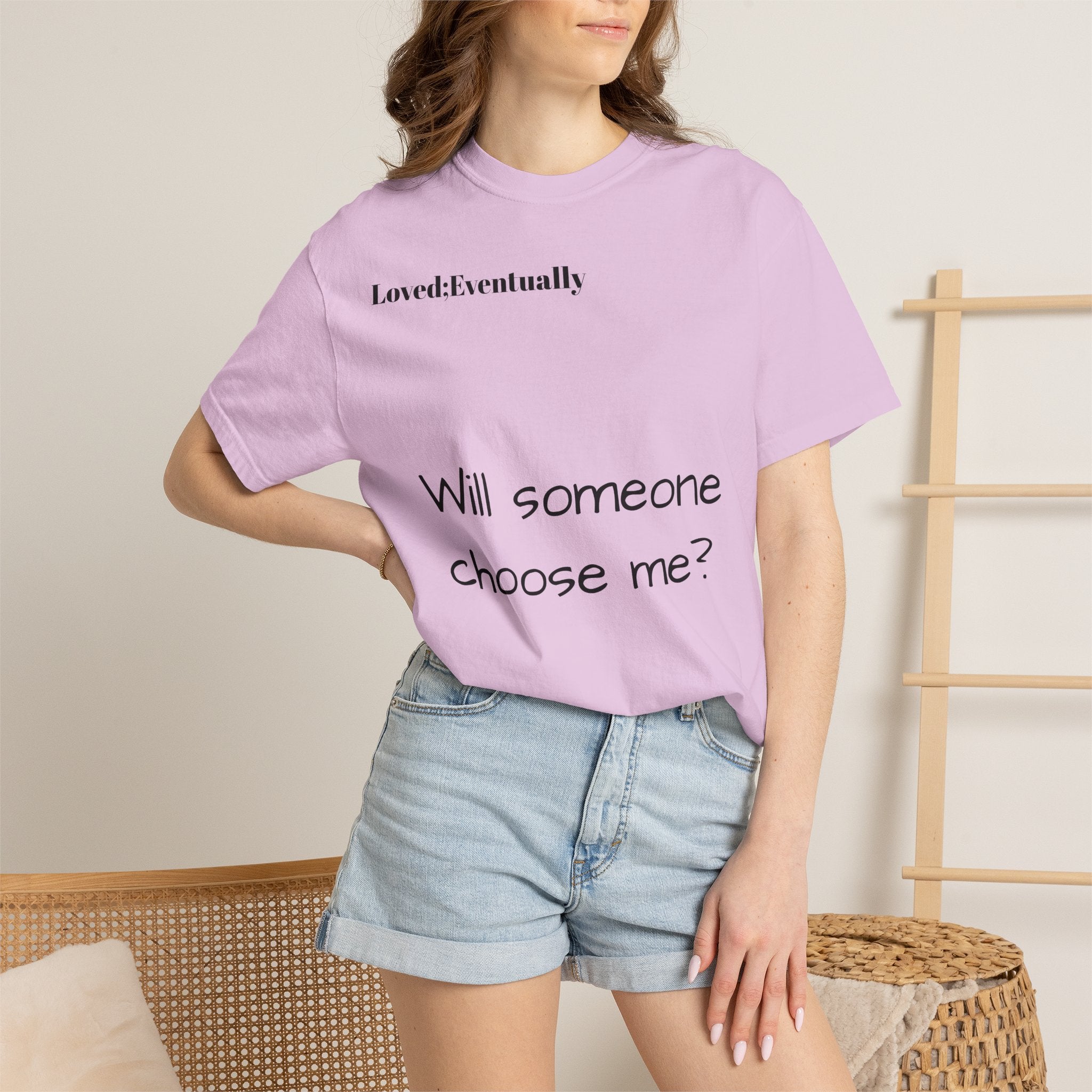 Will someone choose me? T-Shirt | Inspirational Text Shirt, Back Message Tee