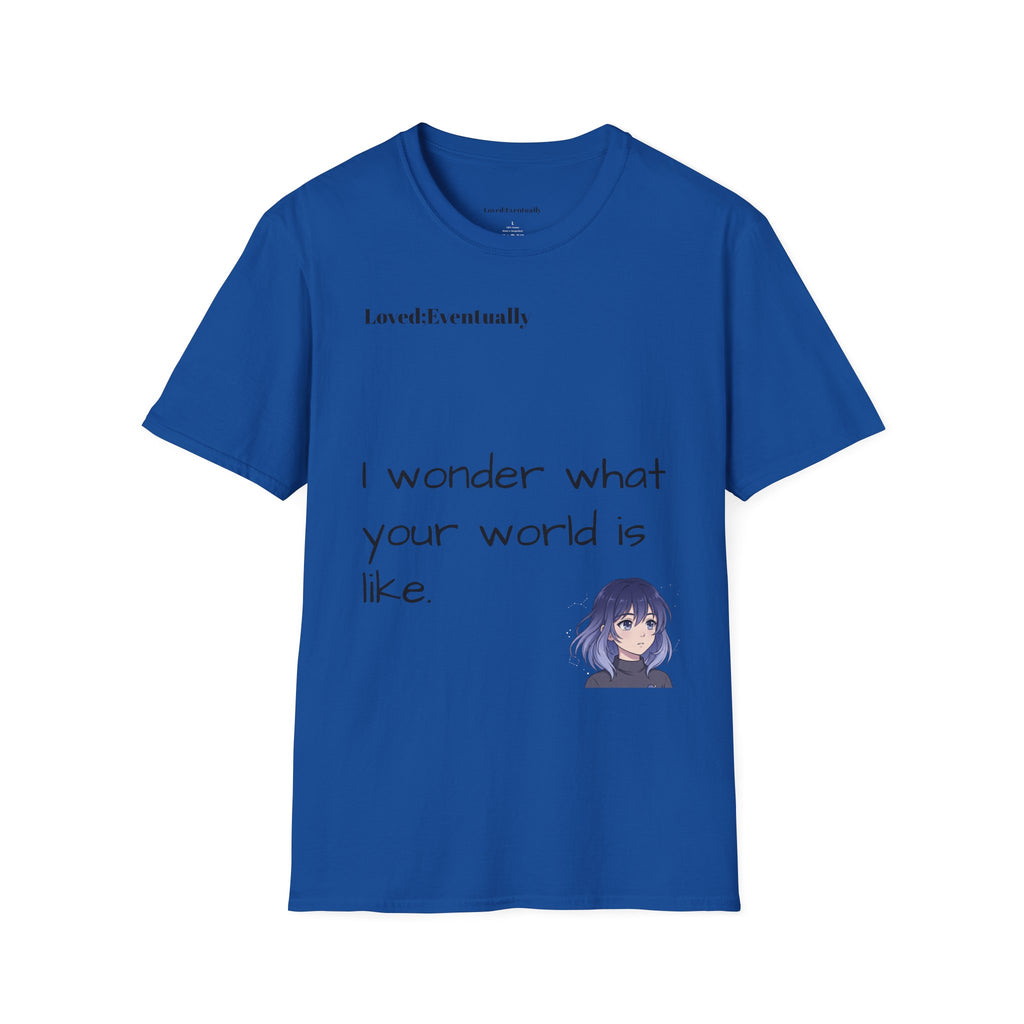 "I Wonder What Your World Is Like" T-Shirt - Loved;Eventually - Minimal Graphic Tee