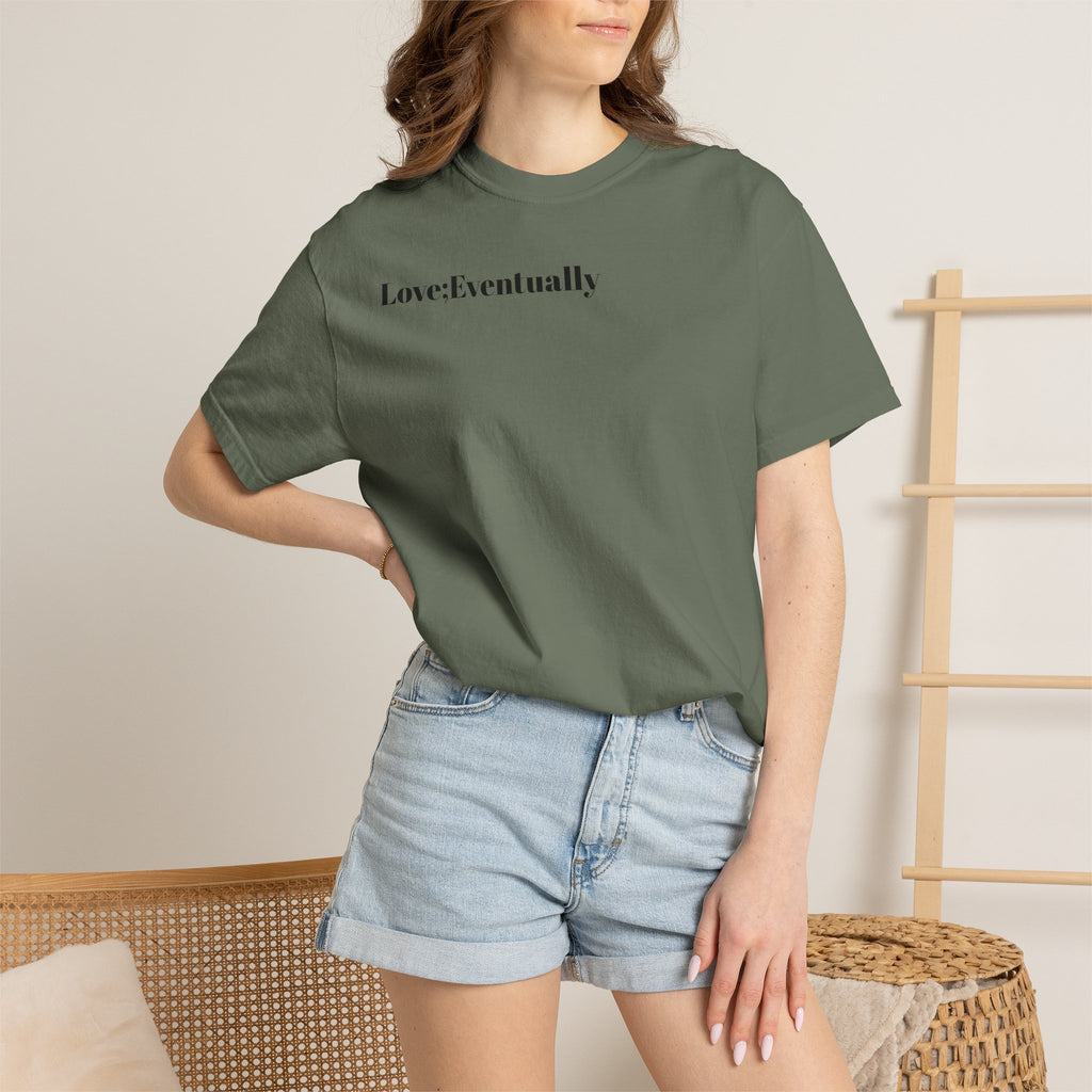 Love Eventually T-Shirt — Minimalist Graphic Tee
