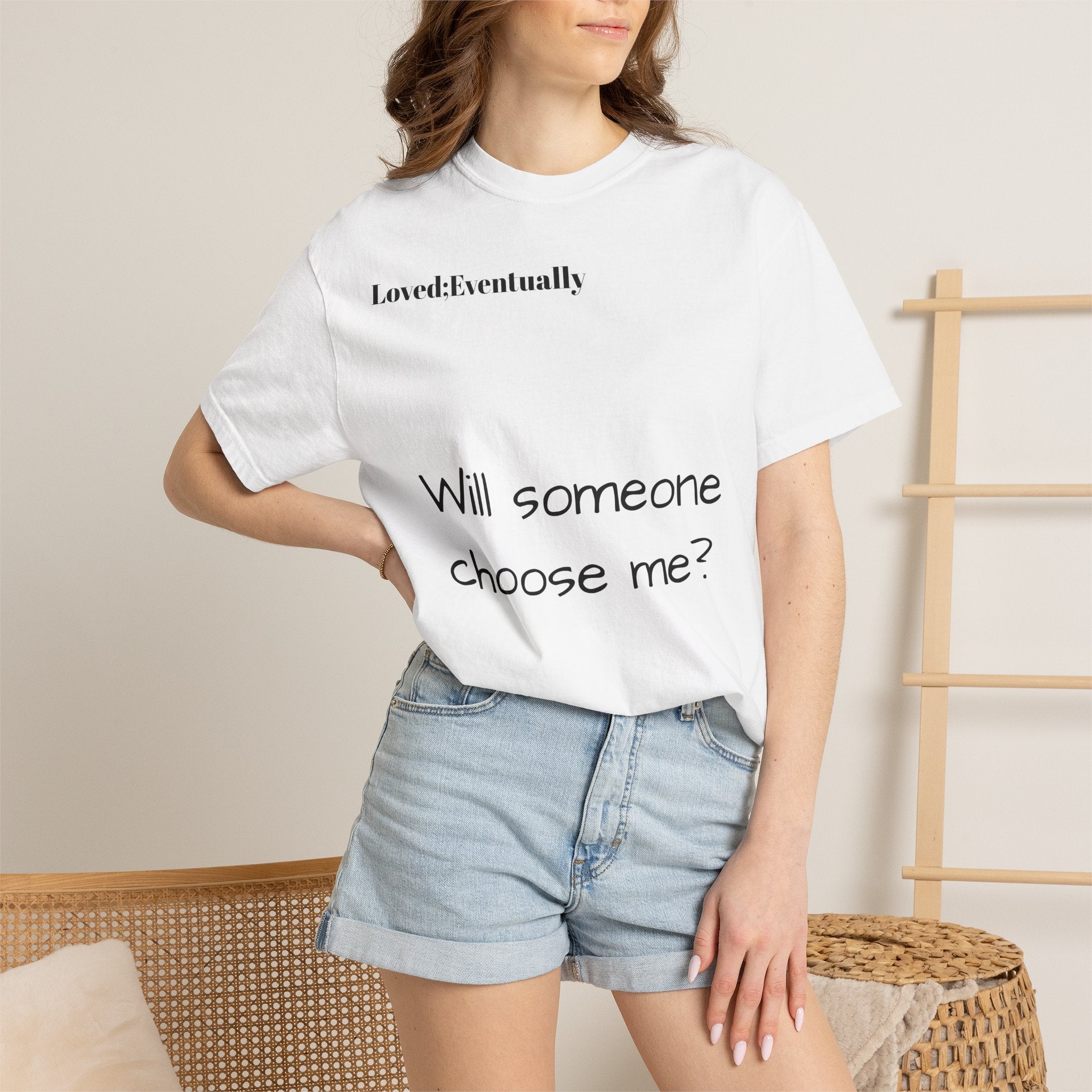 Will someone choose me? T-Shirt | Inspirational Text Shirt, Back Message Tee