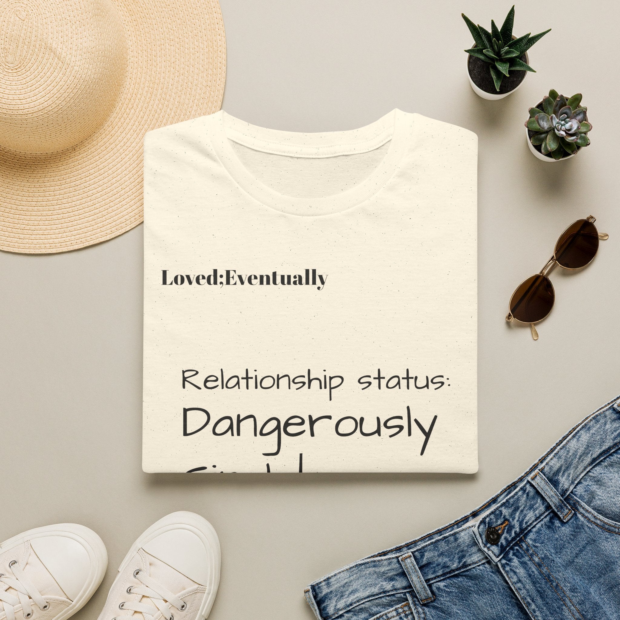 Loved:Eventually Dangerously Single T-Shirt | Funny Relationship Quote Tee