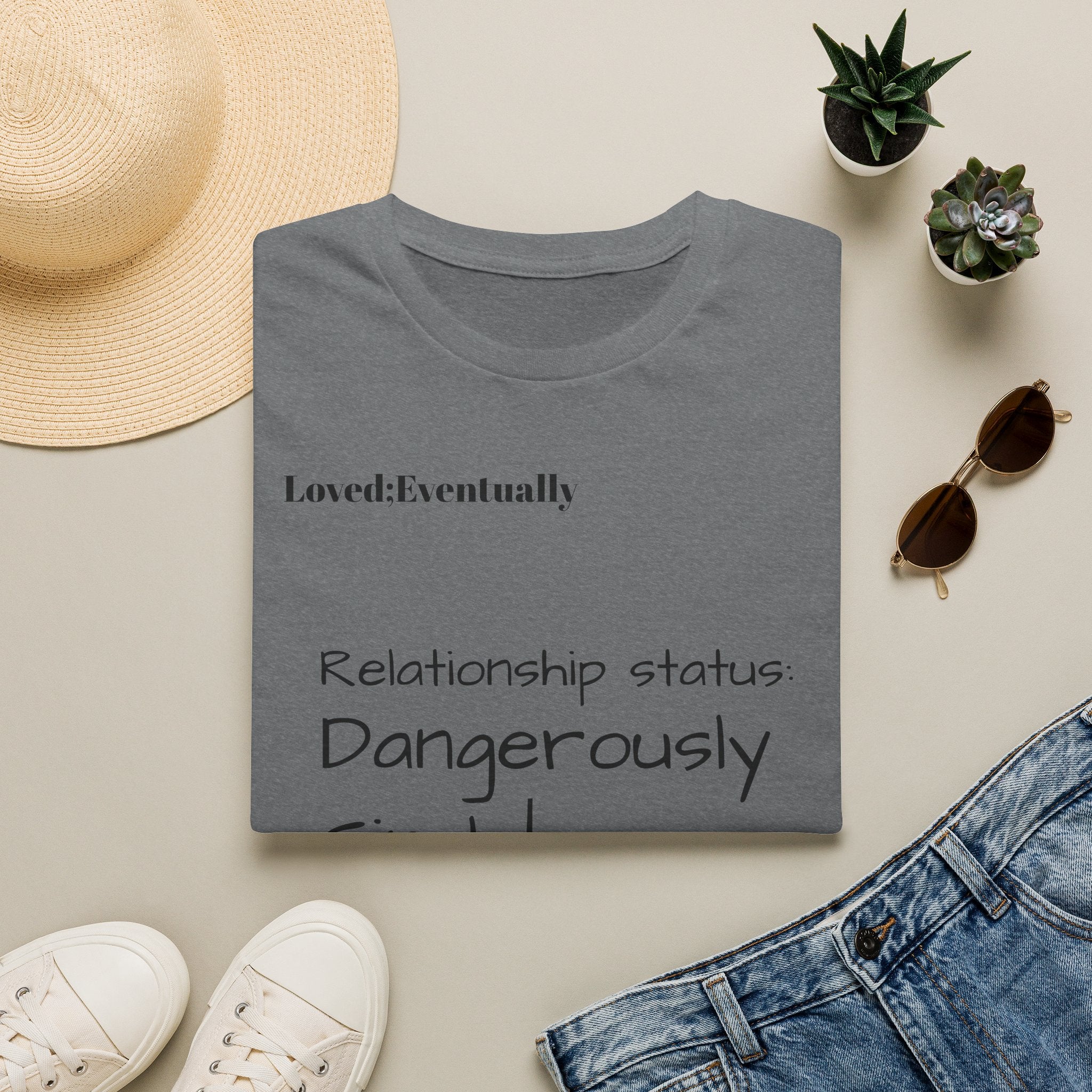 Loved:Eventually Dangerously Single T-Shirt | Funny Relationship Quote Tee