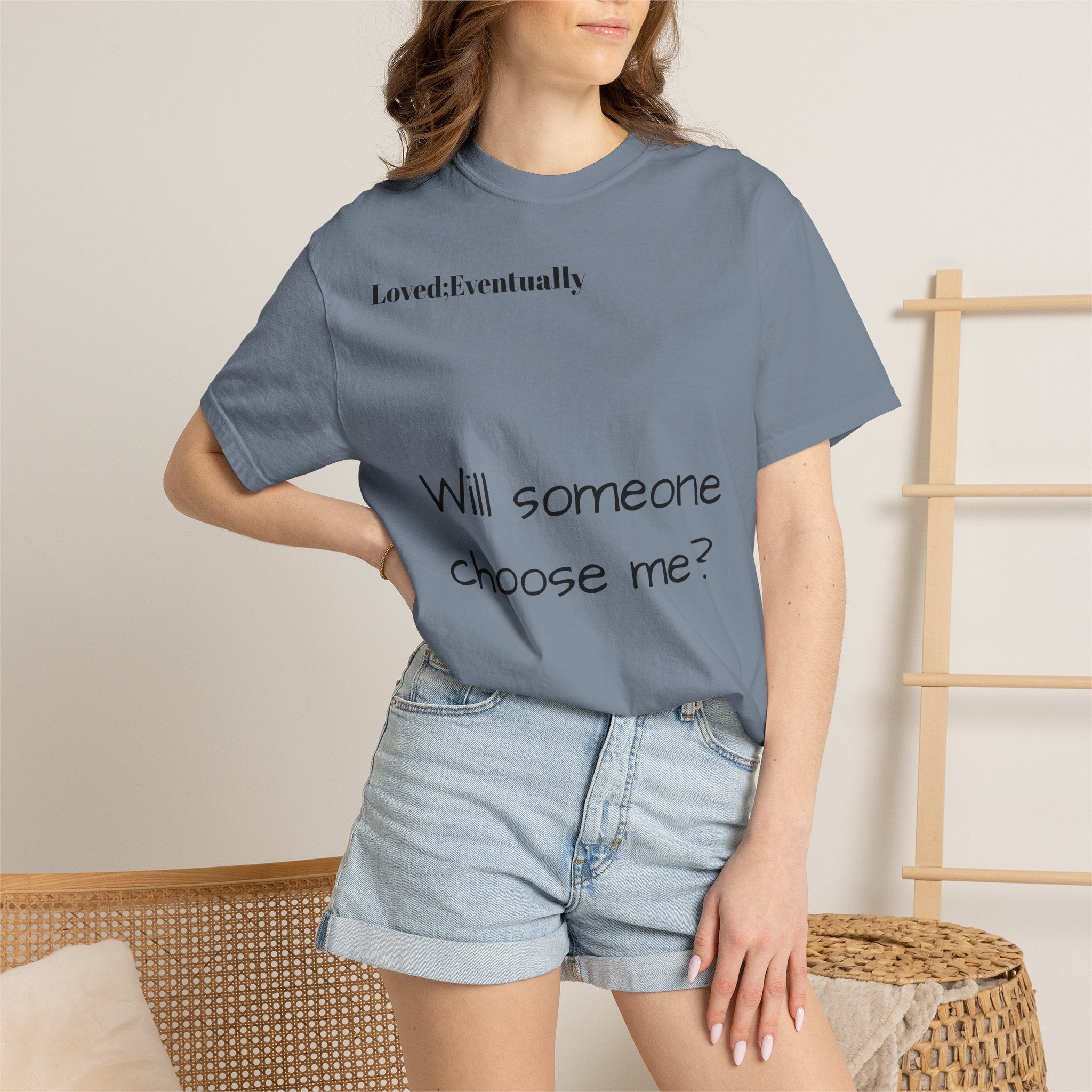 Will someone choose me? T-Shirt | Inspirational Text Shirt, Back Message Tee