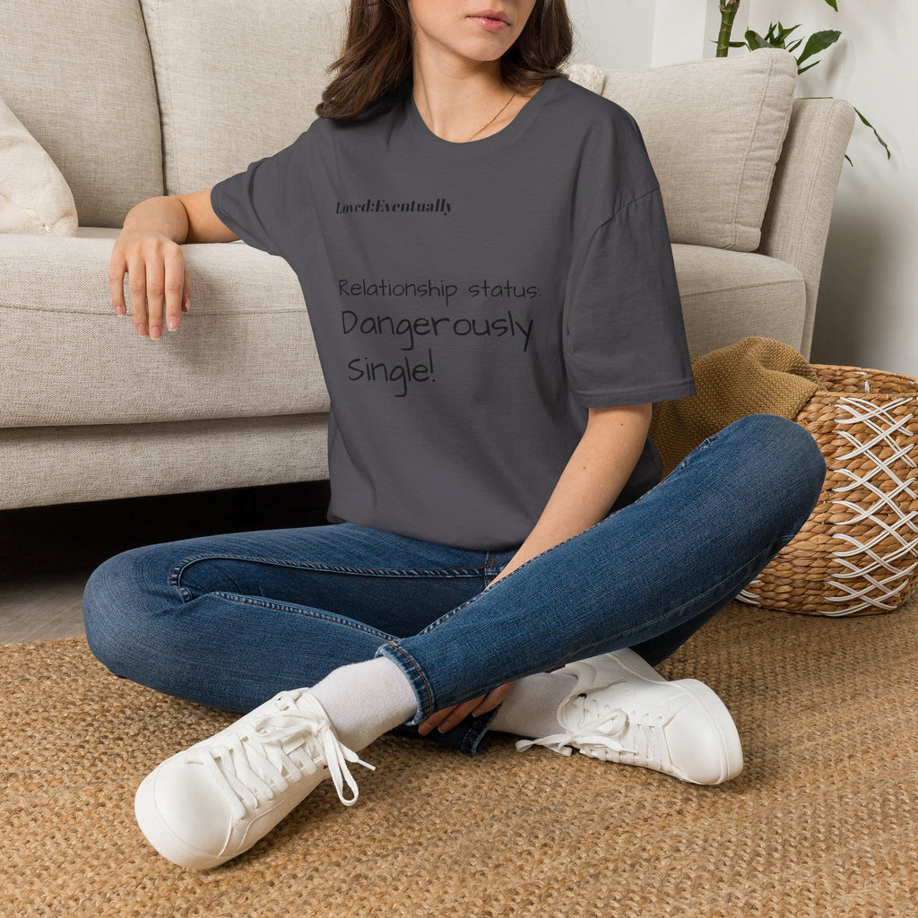 Loved:Eventually Dangerously Single T-Shirt | Funny Relationship Quote Tee