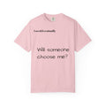 Will someone choose me? T-Shirt | Inspirational Text Shirt, Back Message Tee