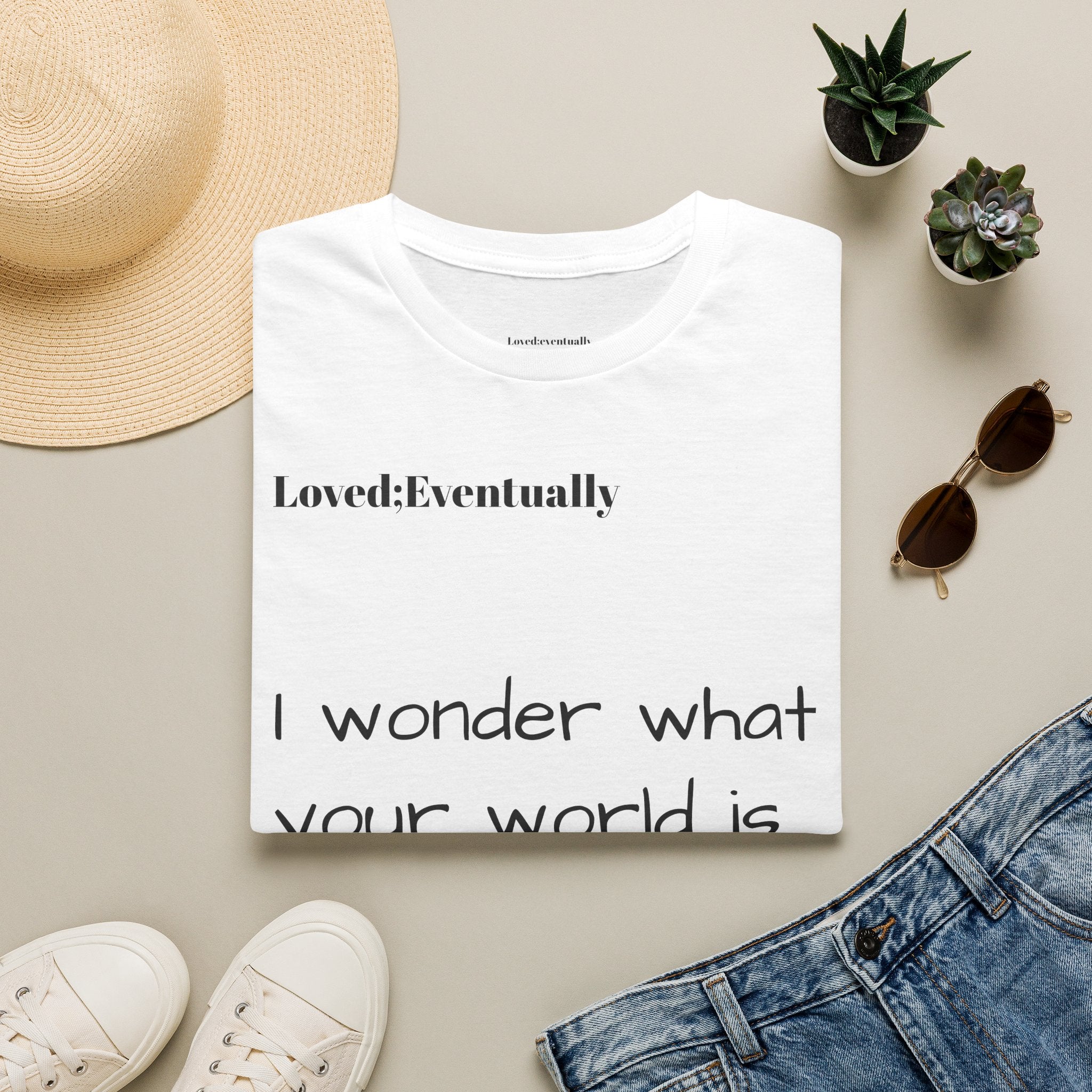 Copy of Loved:Eventually anime girl graphic T-Shirt | wonder what your world is like