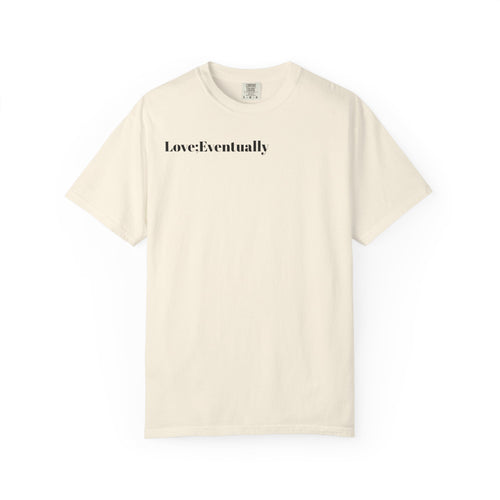 Love Eventually T-Shirt — Minimalist Graphic Tee