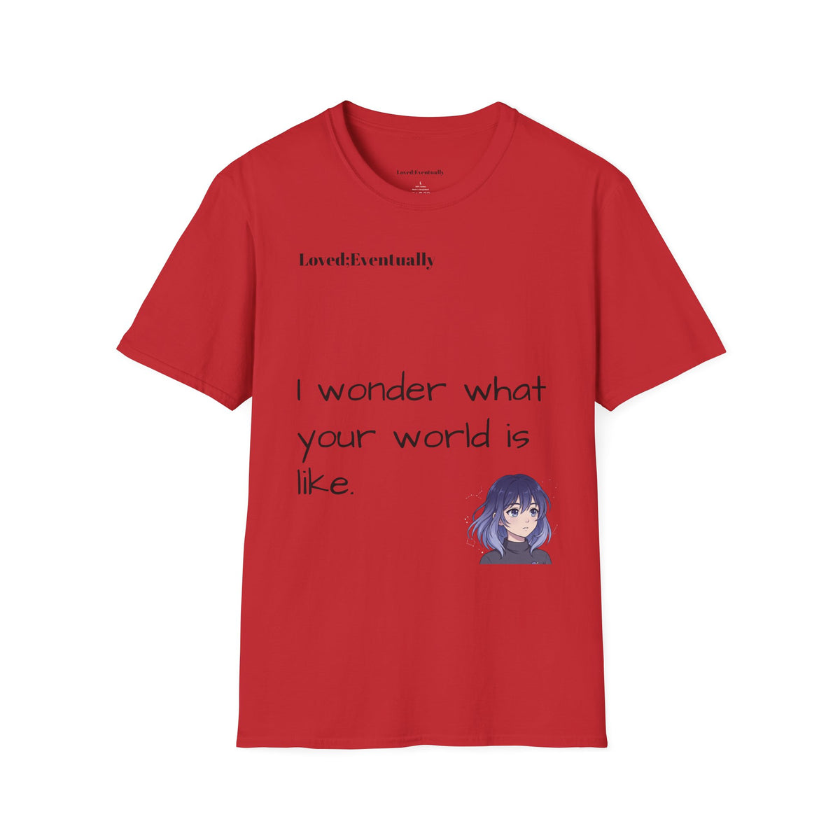 "I Wonder What Your World Is Like" T-Shirt - Loved;Eventually - Minimal Graphic Tee