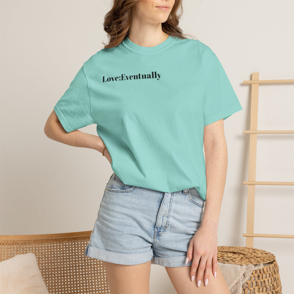 Love Eventually T-Shirt — Minimalist Graphic Tee